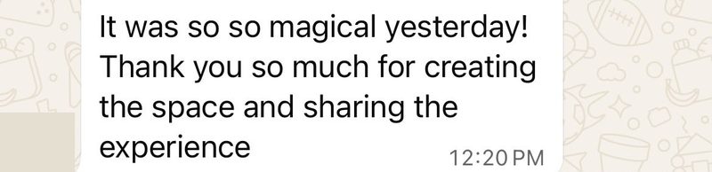 Message: It was so so magical yesterday, thank you for creating the space